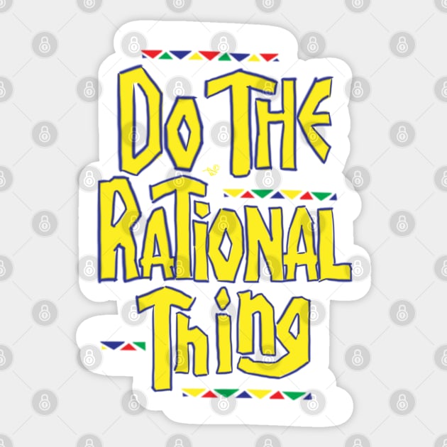 DO THE RATIONAL THING by Tai's Tees Sticker by TaizTeez